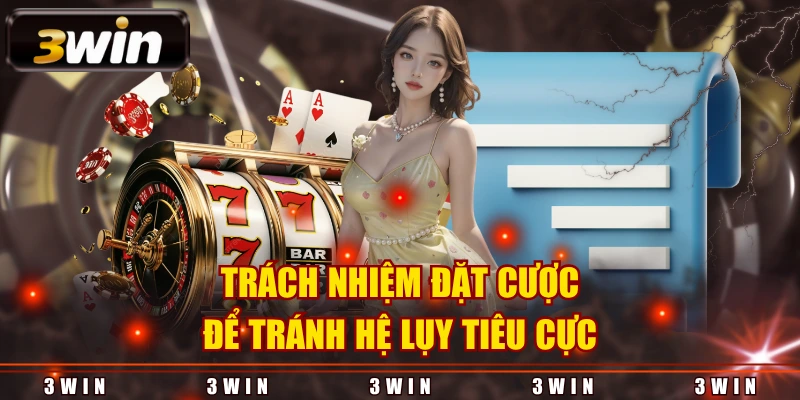 Trách nhiệm đặt cược để tránh hệ lụy tiêu cực