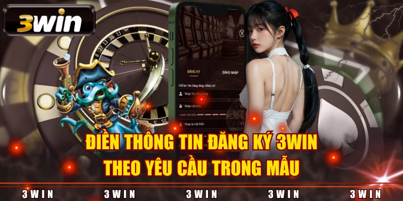 Điền thông tin đăng ký 3WIN theo yêu cầu trong mẫu