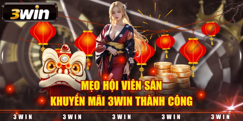 Mẹo hội viên săn khuyến mãi 3WIN thành công
