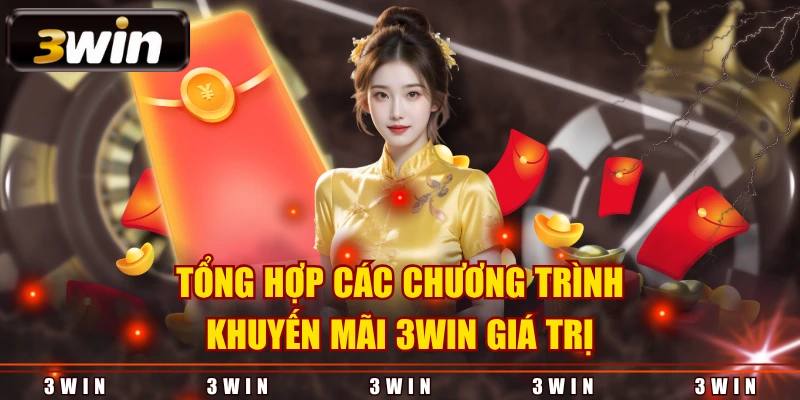 Tổng hợp các chương trình khuyến mãi 3WIN giá trị