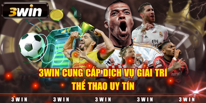3WIN cung cấp dịch vụ giải trí thể thao uy tín